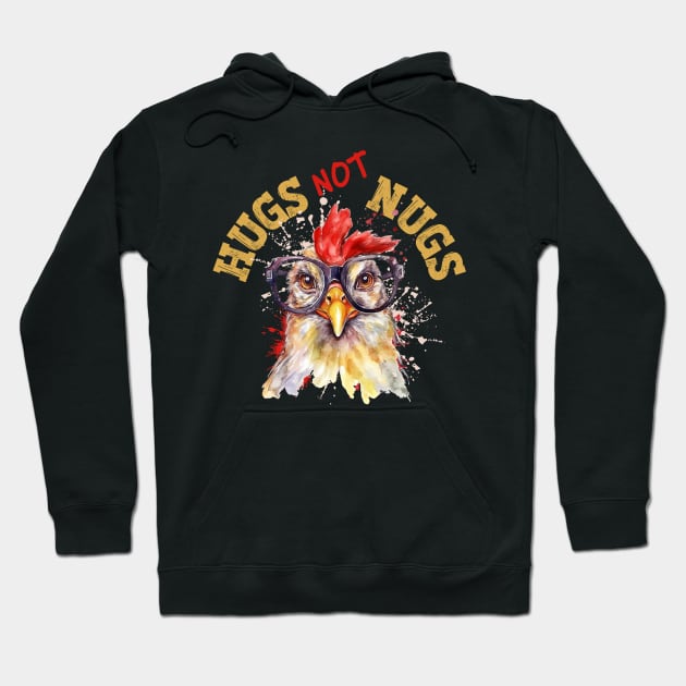 FUNNY HUGS NOT NUGS CHICKEN WEARING GLASSES VEGAN ANIMAL RIGHTS Hoodie by FlutteringWings 